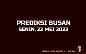 Prediksi Togel Busan 22 Mei 2023