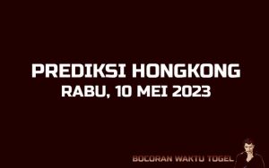 Prediksi Togel Hongkong 10 Mei 2023