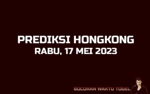 Prediksi Togel Hongkong 17 Mei 2023