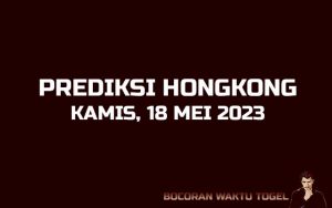 Prediksi Togel Hongkong 18 Mei 2023