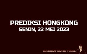 Prediksi Togel Hongkong 22 Mei 2023