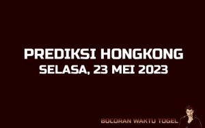 Prediksi Togel Hongkong 23 Mei 2023