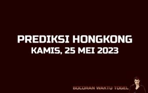 Prediksi Togel Hongkong 25 Mei 2023