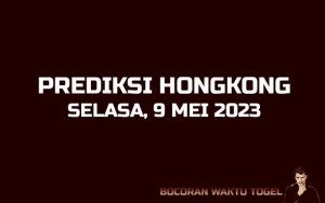 Prediksi Togel Hongkong 9 Mei 2023