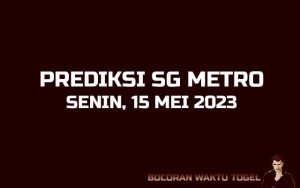 Prediksi Togel SG Metro 15 Mei 2023