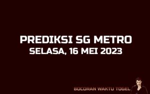 Prediksi Togel SG Metro 16 Mei 2023