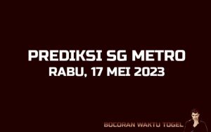 Prediksi Togel SG Metro 17 Mei 2023