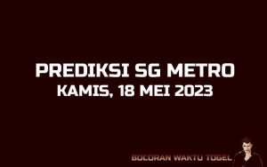 Prediksi Togel SG Metro 18 Mei 2023