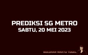 Prediksi Togel SG Metro 20 Mei 2023