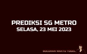 Prediksi Togel SG Metro 23 Mei 2023