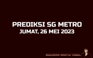 Prediksi Togel SG Metro 26 Mei 2023