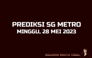 Prediksi Togel SG Metro 28 Mei 2023