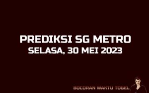 Prediksi Togel SG Metro 30 Mei 2023