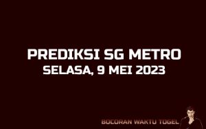 Prediksi Togel SG Metro 9 Mei 2023