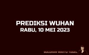 Prediksi Togel Wuhan 10 Mei 2023