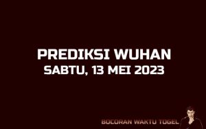 Prediksi Togel Wuhan 13 Mei 2023