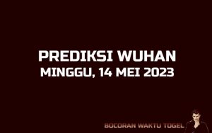 Prediksi Togel Wuhan 14 Mei 2023