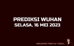 Prediksi Togel Wuhan 16 Mei 2023