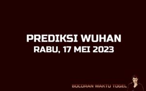 Prediksi Togel Wuhan 17 Mei 2023