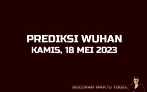 Prediksi Togel Wuhan 18 Mei 2023