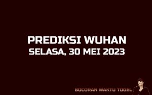 Prediksi Togel Wuhan 30 Mei 2023