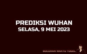 Prediksi Togel Wuhan 9 Mei 2023